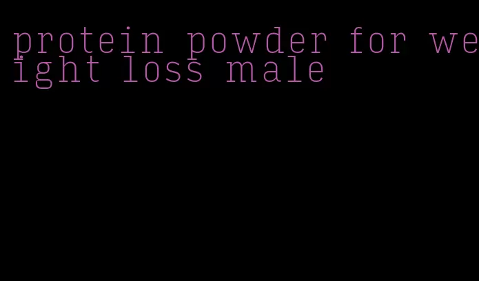 protein powder for weight loss male