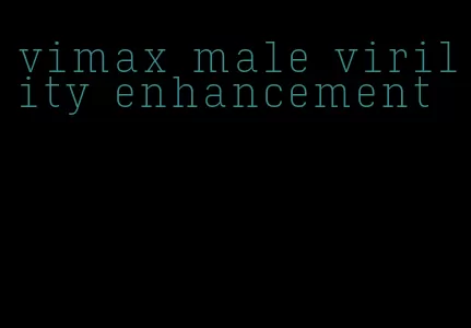 vimax male virility enhancement