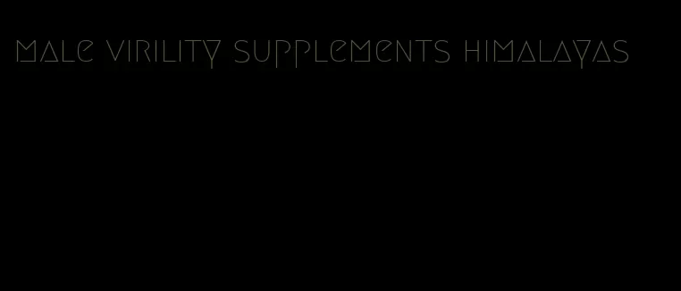 male virility supplements himalayas