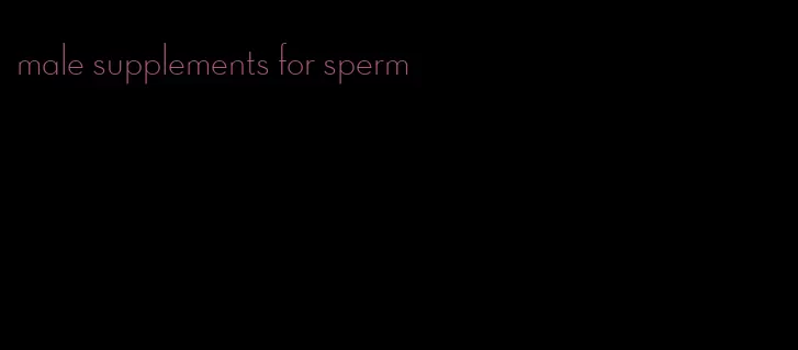 male supplements for sperm