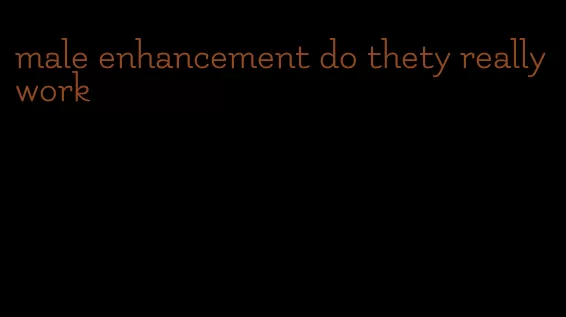 male enhancement do thety really work