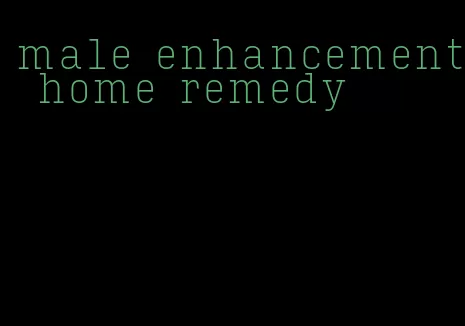 male enhancement home remedy