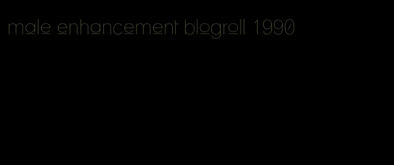 male enhancement blogroll 1990