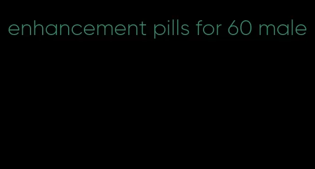 enhancement pills for 60 male