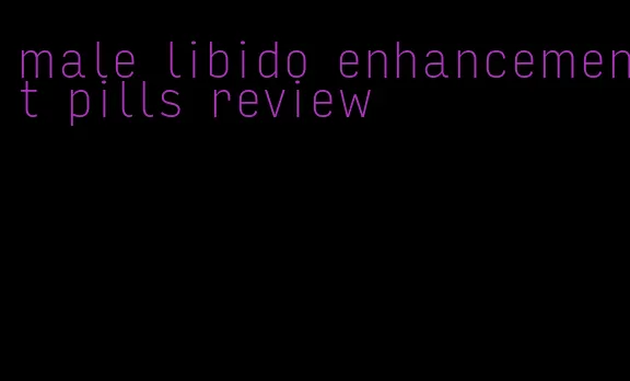 male libido enhancement pills review