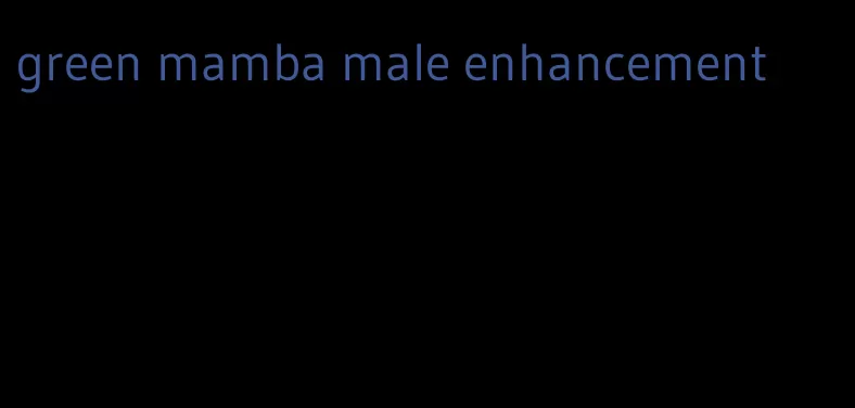 green mamba male enhancement