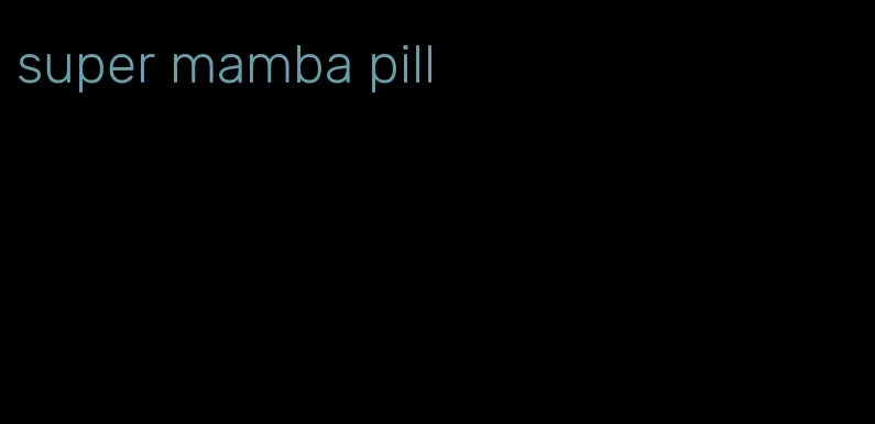 super mamba pill