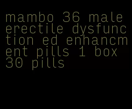 mambo 36 male erectile dysfunction ed enhancment pills 1 box 30 pills