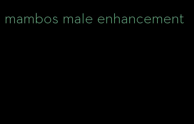 mambos male enhancement