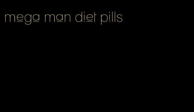 mega man diet pills