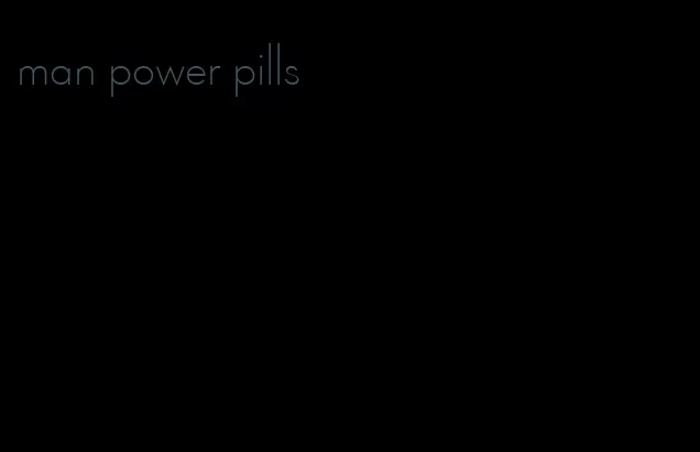 man power pills