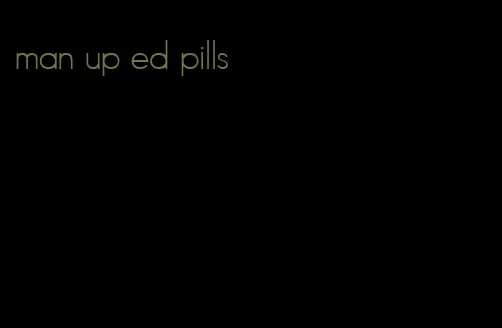 man up ed pills