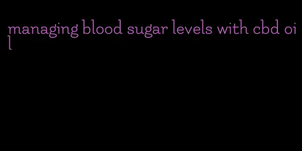 managing blood sugar levels with cbd oil