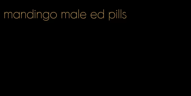 mandingo male ed pills