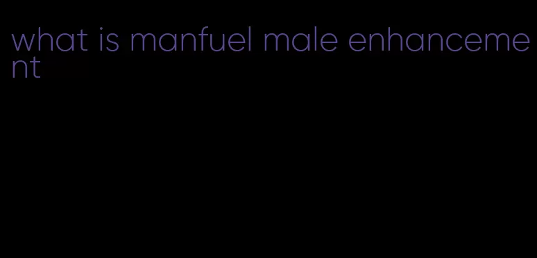 what is manfuel male enhancement