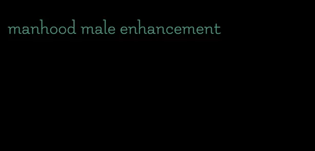 manhood male enhancement