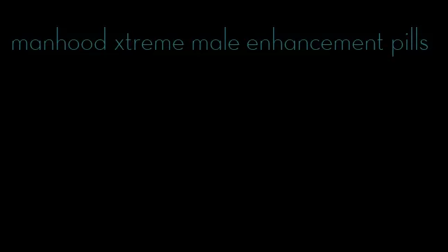 manhood xtreme male enhancement pills