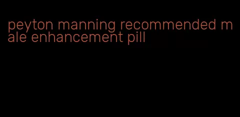 peyton manning recommended male enhancement pill