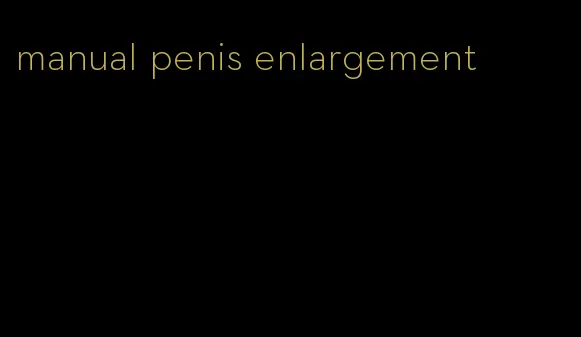 manual penis enlargement