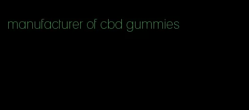 manufacturer of cbd gummies