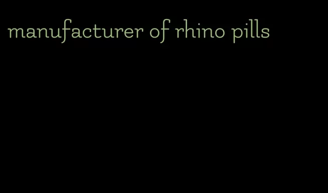 manufacturer of rhino pills