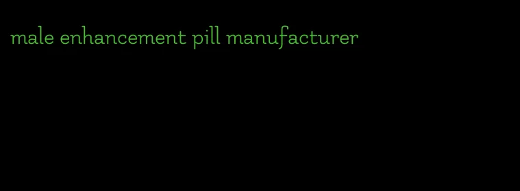 male enhancement pill manufacturer