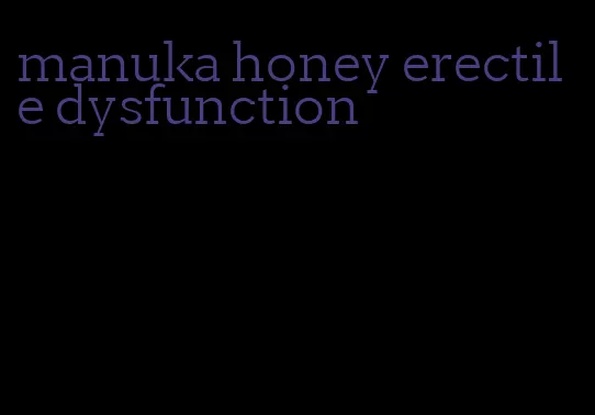 manuka honey erectile dysfunction