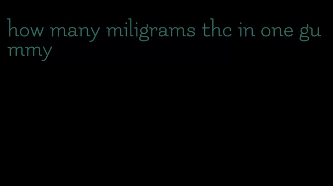 how many miligrams thc in one gummy