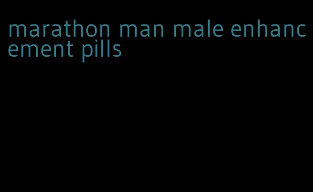 marathon man male enhancement pills