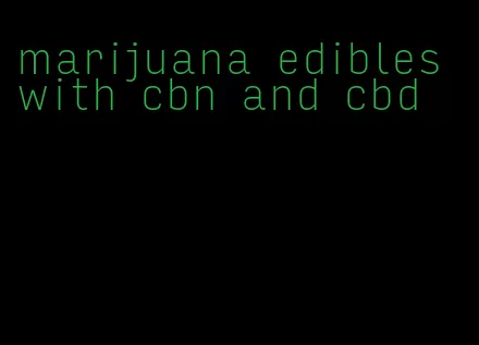 marijuana edibles with cbn and cbd