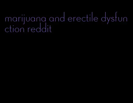 marijuana and erectile dysfunction reddit