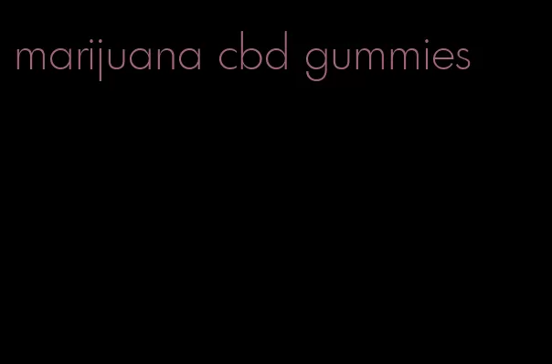 marijuana cbd gummies