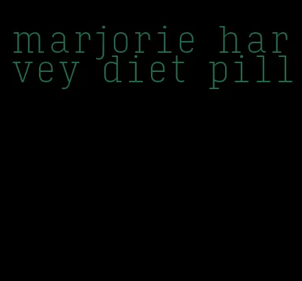 marjorie harvey diet pill