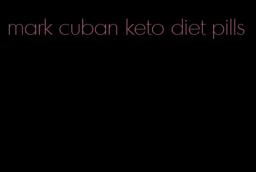 mark cuban keto diet pills