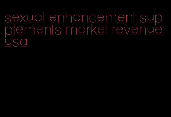 sexual enhancement supplements market revenue usa