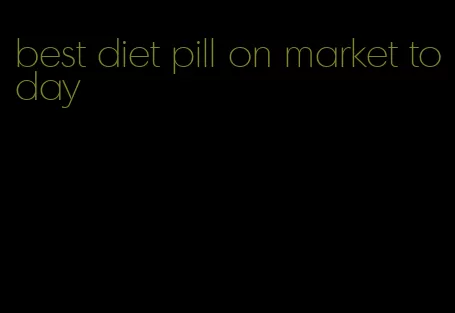 best diet pill on market today