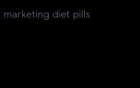 marketing diet pills