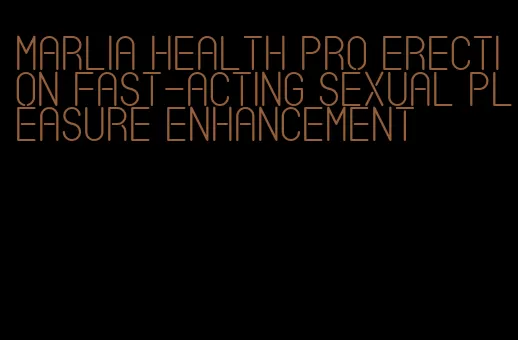 marlia health pro erection fast-acting sexual pleasure enhancement