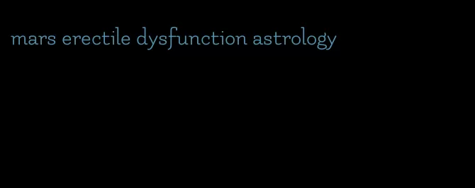 mars erectile dysfunction astrology