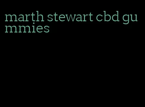 marth stewart cbd gummies