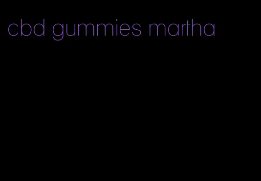 cbd gummies martha