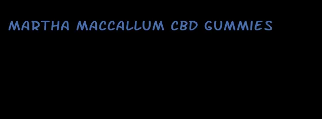 martha maccallum cbd gummies