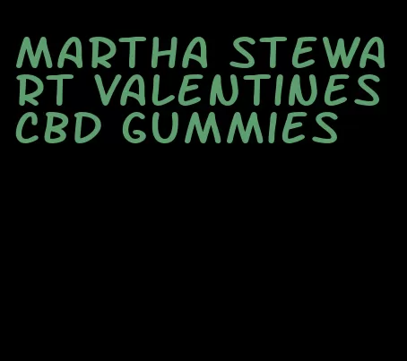 martha stewart valentines cbd gummies