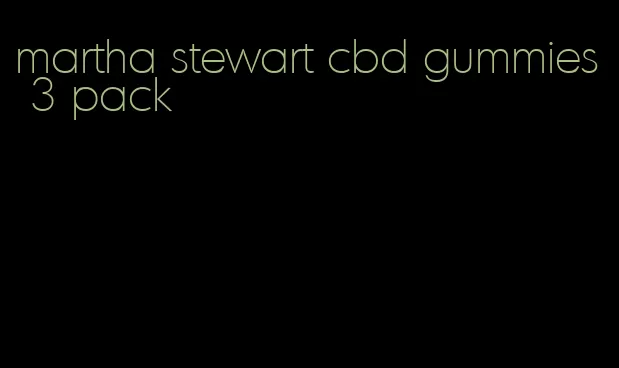 martha stewart cbd gummies 3 pack