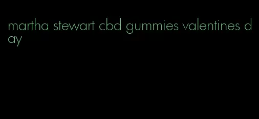 martha stewart cbd gummies valentines day