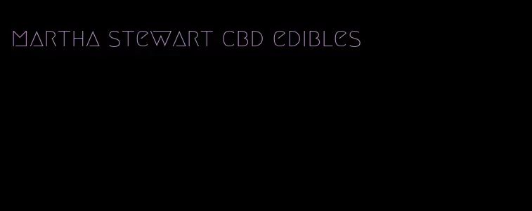 martha stewart cbd edibles