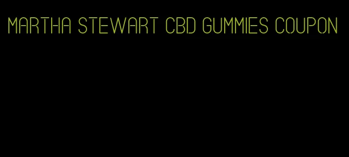 martha stewart cbd gummies coupon