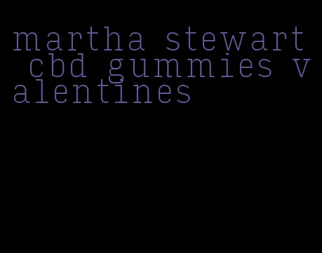 martha stewart cbd gummies valentines