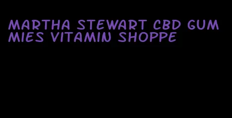 martha stewart cbd gummies vitamin shoppe