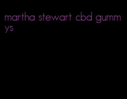 martha stewart cbd gummys